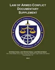 Law of Armed Conflict Documentary Supplement: 2012 by The Judge Advocate Ge Cent