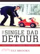 The Single Dad Detour ― Directions for Fathering After Divorce