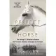 The Perfect Horse: The Daring U.S. Mission to Rescue the Priceless Stallions Kidnapped by the Nazis