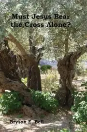 Must Jesus Bear the Cross Alone? by Bryson E. Bell (English) Paperback Book