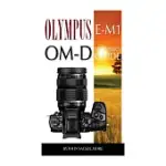 OLYMPUS E-M1 OM-D: BEGINNER’S GUIDE