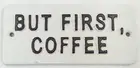 But First Coffee Heavy Metal Sign Rectangle Wall Mount Shelf Sit Black White 6"