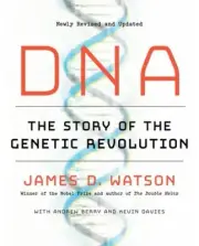 DNA: The Story of the Genetic Revolution by James D Watson [Paperback]