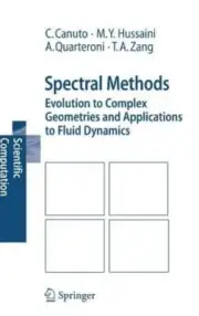 Spectral Methods: Evolution to Complex Geometries and Applications to Fluid: New