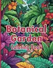 Botanical Garden Coloring Book: A Serene Journey Through Nature's Wonders by Cs