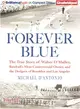 Forever Blue ― The True Story of Walter O'malley, Baseball's Most Controversial Owner and the Dodgers of Brooklyn and Los Angeles