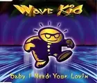 Wave Kid Baby I need your lovin' (CD)