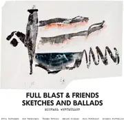 Sketches Ballads - FULL BLAST FRIENDS CD
