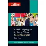 <姆斯>INTRODUCING ENGLISH TO YOUNG CHILDREN: SPOKEN LANGUAGE /DUNN 9780007522552 <華通書坊/姆斯>