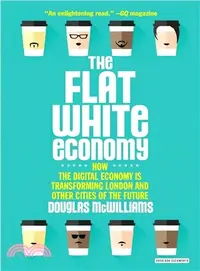 在飛比找三民網路書店優惠-Flat White Economy ― How the D