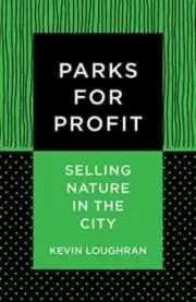 Parks for Profit: Selling Nature in the - Hardcover, by Loughran Kevin - New h