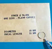 Edmund One Lens Plano Convex 10mm Diameter 55mm Focal Length *Chipped*