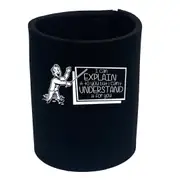 Can Explain It To You But - Funny Novelty Stubby Holder