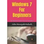 WINDOWS 7 FOR BEGINNERS: THE BEGINNER’’S GUIDE TO MICROSOFT WINDOWS 7