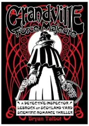 Grandville Force Majeure by Bryan Talbot (English) Hardcover Book