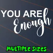 You Are Enough Sticker Car Decal Window Mental Health Motivational Inspirational