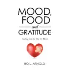 MOOD, FOOD AND GRATITUDE: HEALING FROM THE WAY WE THINK