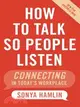 How to Talk So People Listen: New for Business Now, Connecting in Today's Workplace