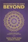 Knowledge from the World Beyond: A Wealth of Information Channeled from the Spir
