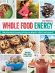 Whole Food Energy ─ 200 All-Natural Recipes to Help You Prepare, Refuel, and Recover