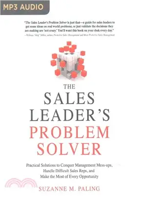 The Sales Leader's Problem Solver ─ Practical Solutions to Conquer Management Mess-ups, Handle Difficult Sales Reps, and Make the Most of Every Opportunity