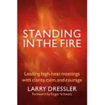 STANDING IN THE FIRE: LEADING HIGH-HEAT MEETINGS WITH CALM, CLARITY, AND COURAGE