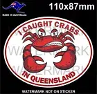 I CAUGHT CRABS STICKER IN QUEENSLAND FOR BEER FRIDGE TOOLBOX CRAB POT STICKERS