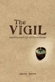The Vigil: Experiencing a life of divine design by Craig Smith (English) Paperba