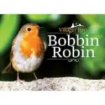 VILLAGER JIM’S BOBBIN ROBIN