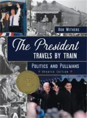 The President Travels by Train: Politics and Pullmans (Hardback or Cased Book)