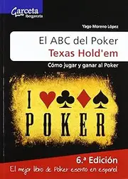 ABC DEL POKER TEXAS HOLD'EM, EL-COMOJUGAR Y GANAR AL POKER