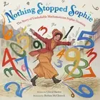 BOOK NEW Nothing Stopped Sophie - The Story of Unshakable Mathematician Sophie G