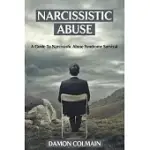 NARCISSISTIC ABUSE: A GUIDE TO NARCISSISTIC ABUSE SYNDROME SURVIVAL