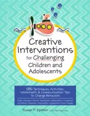 Creative Interventions for Challenging Children & Adolescents : 186 Techniques,
