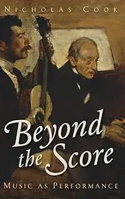 Beyond the Score: Music as Performance