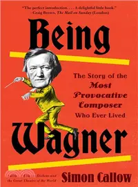 在飛比找三民網路書店優惠-Being Wagner ─ The Story of th