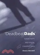 在飛比找三民網路書店優惠-Deadbeat Dads: Subjectivity an