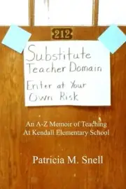 Substitute Teacher Domain: Enter At Your Own Risk by Patricia M. Snell (English)