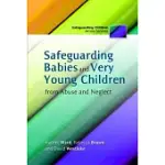 SAFEGUARDING BABIES AND VERY YOUNG CHILDREN FROM ABUSE AND NEGLECT