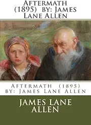 Aftermath (1895) by: James Lane Allen