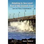 ADAPTING TO SEA LEVEL RISE IN THE COASTAL ZONE: LAW AND POLICY CONSIDERATIONS