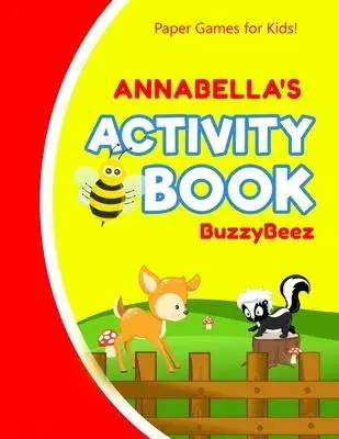 Annabella’’s Activity Book: 100 + Pages of Fun Activities - Ready to Play Paper Games + Storybook Pages for Kids Age 3+ - Hangman, Tic Tac Toe, Fo