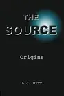 The Source: Origins by A.J. Witt (English) Paperback Book