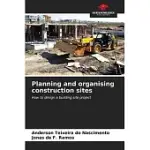 PLANNING AND ORGANISING CONSTRUCTION SITES