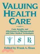 在飛比找三民網路書店優惠-Valuing Health Care：Costs, Ben