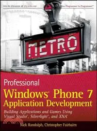 Professional Windows Phone 7 Application Development: Building Applications and Games Using Visual Studio, Silverlight, and XNA