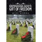 DEFENDING GOD’S GIFT OF FREEDOM