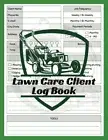 Lawn Care Client Log Book Lawn Mowing Service/Business Journal Record and Mai...