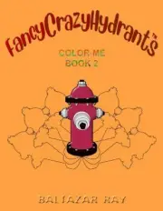 FancyCrazyHydrants Color-Me Book 2 (Fancycrazyhydrants Color-Me Books)