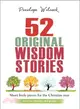 52 Original Wisdom Stories ― Short Lively Pieces for the Christian Year